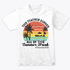 This Teacher Earned All Of This Summer Break Retro Vintage T-Shirt