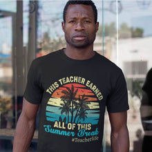 Load image into Gallery viewer, This Teacher Earned All Of This Summer Break Retro Vintage T-Shirt
