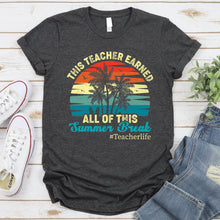 Load image into Gallery viewer, This Teacher Earned All Of This Summer Break Retro Vintage T-Shirt
