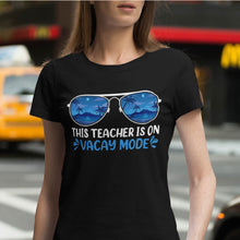 Load image into Gallery viewer, This Teacher Is On Vacay Mode Summer Vacation Teacher Life T-Shirt
