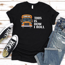 Load image into Gallery viewer, This Is How I Roll Shirt School Bus Driver Father&#39;s Day T-shirt
