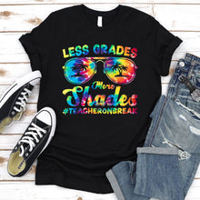 Load image into Gallery viewer, Tie Dye Less Grades More Shades Teacher On Break Summer T-Shirt
