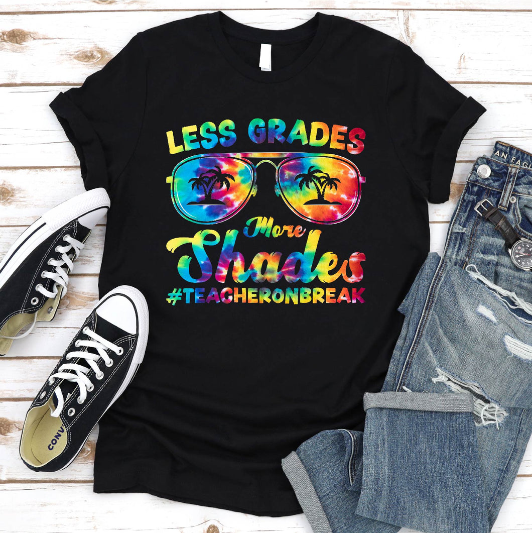 Tie Dye Less Grades More Shades Teacher On Break Summer T-Shirt