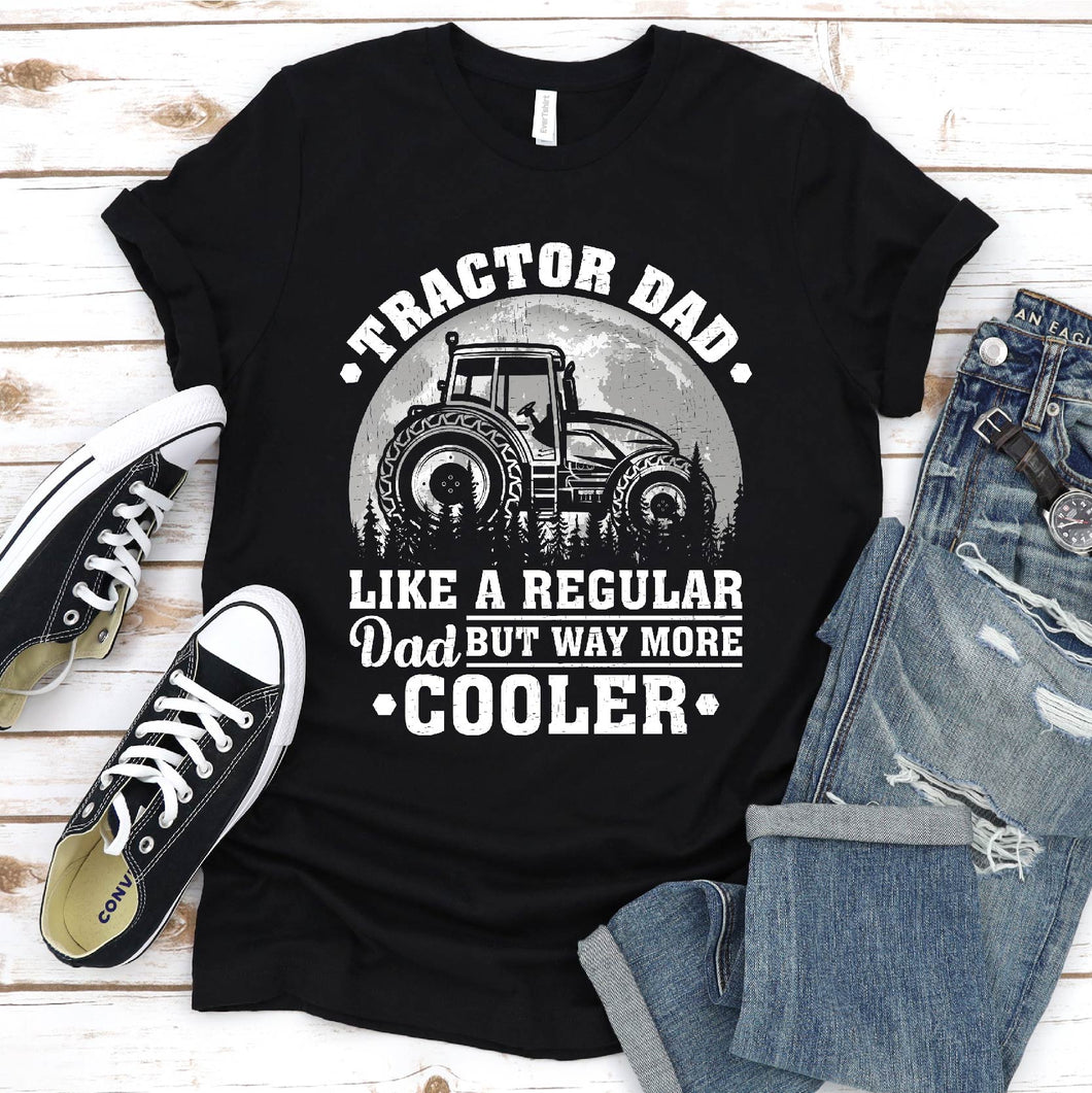 Tractor Dad Like A Regular Dad But Way More Cooler Tractor Fathers Day T-shirt