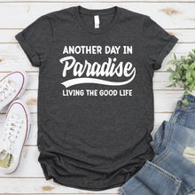 Load image into Gallery viewer, Another Day In Paradise Summer Vacation T-Shirt
