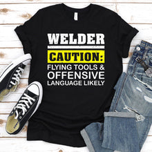 Load image into Gallery viewer, Welder Caution Flying Tools Offensive Language Welding T-Shirt
