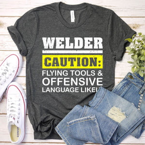 Welder Caution Flying Tools Offensive Language Welding T-Shirt