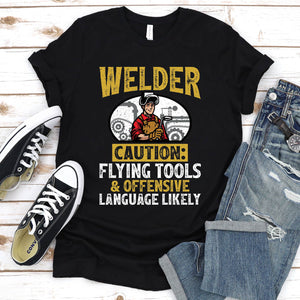 Welder Flying Tools & Offensive Language Funny Welding T-Shirt