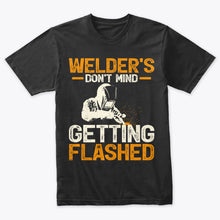 Load image into Gallery viewer, Welder’s Don’t Mind Getting Flashed Welding T-Shirt
