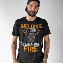 Load image into Gallery viewer, Welding Is Like Sewing With Fire Funny Welder T-Shirt
