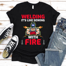 Load image into Gallery viewer, Welding Is Like Sewing With Fire Welder T-Shirt

