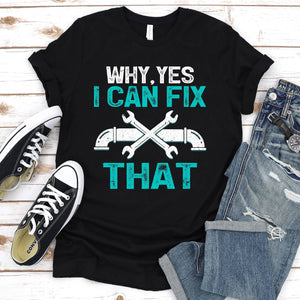 Yes I Can Fix That Funny Plumber Father's Day T-shirt