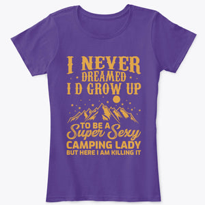 Never Dreamed A Super Sexy Camping Lady T-Shirt
