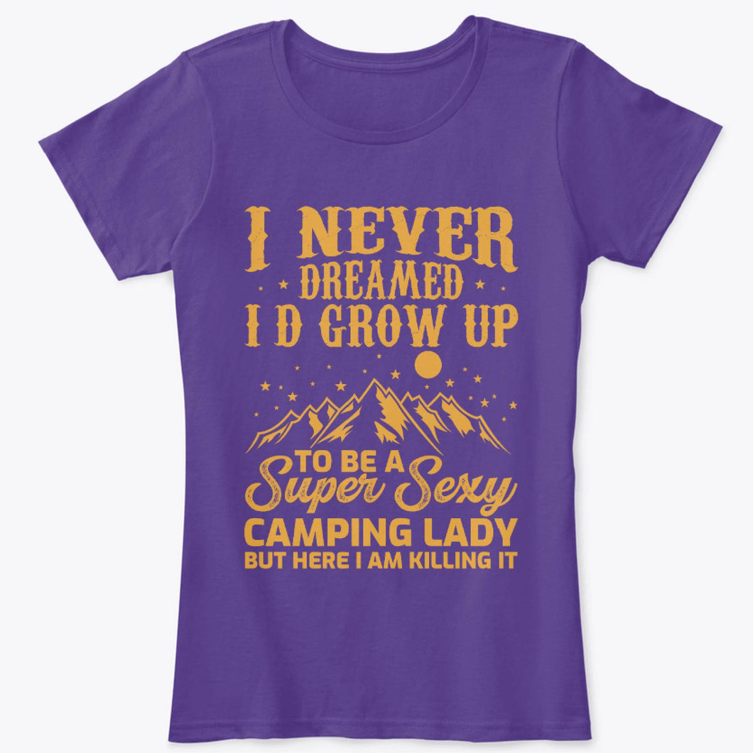 Never Dreamed A Super Sexy Camping Lady T-Shirt