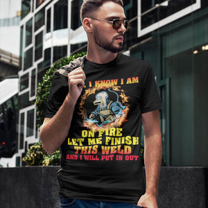 On Fire Let Me Finish This Weld Welding T-Shirt