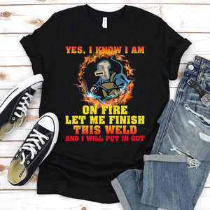 On Fire Let Me Finish This Weld Welding T-Shirt