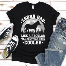 Load image into Gallery viewer, Zebra Dad Like A Regular Dad But Way More Cooler Zebra Fathers Day T-shirt
