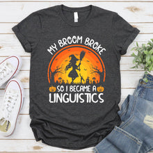 Load image into Gallery viewer, My Broom Broke So I Became A Linguistics Halloween T-Shirt
