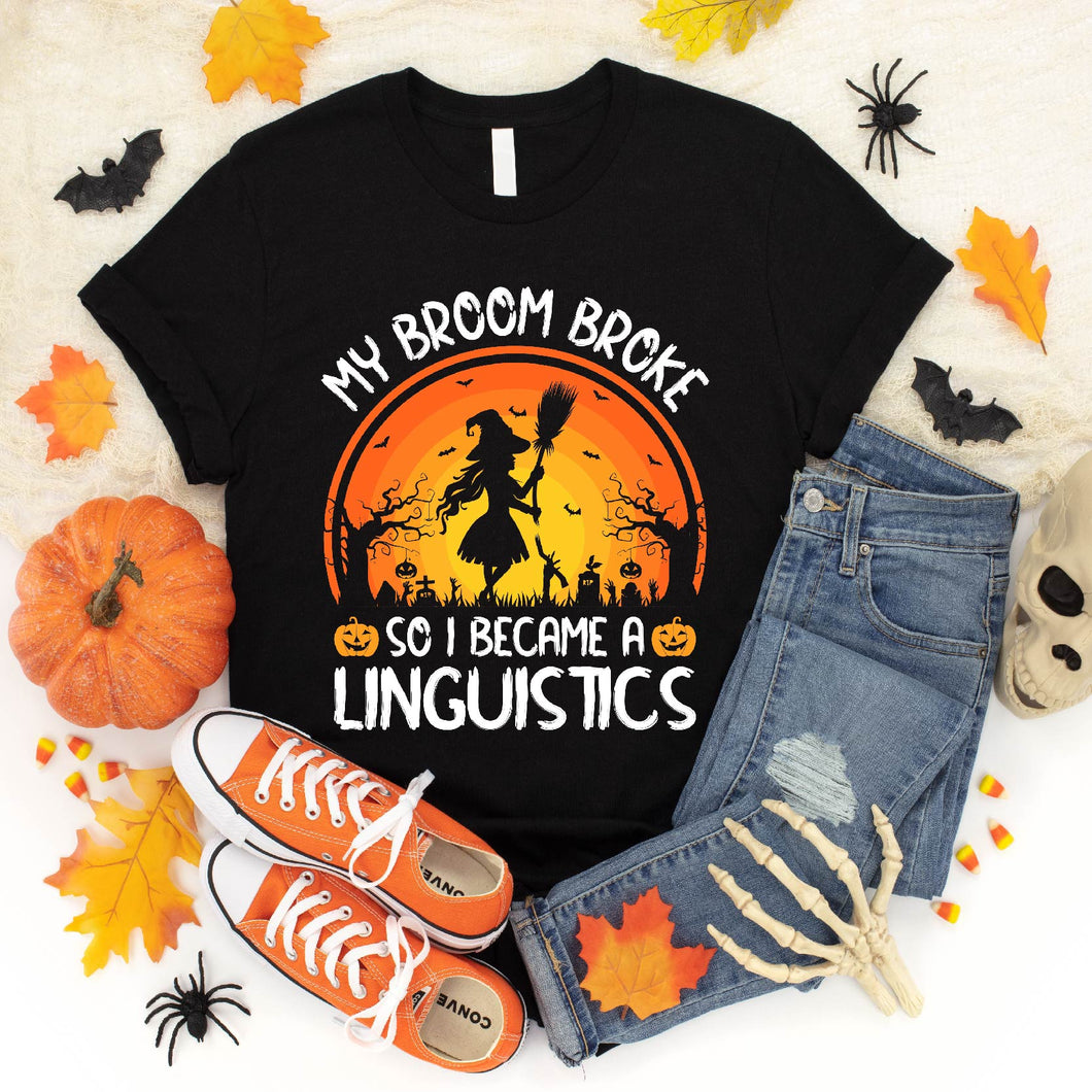 My Broom Broke So I Became A Linguistics Halloween T-Shirt